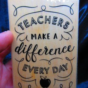 Teachers Make A Difference Everyday Wood Mounted Stamp 4" X 3"